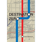 (image for) Destination Zero by John Bannon - Book