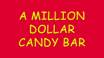 (image for) A Million Dollar Candy Bar by Damien Keith Fisher video DOWNLOAD