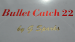 (image for) Bullet Catch 22 by G Sparks - trick