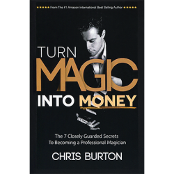 (image for) Turn Magic Into Money by Chris Burton - Book