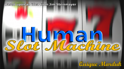 (image for) Human Slot Machine by Quique Marduk - Trick