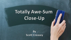 (image for) Totally Awe-Sum Close-Up by Scott Creasey video DOWNLOAD