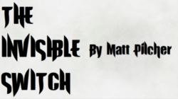 (image for) THE INVISIBLE SWITCH by Matt Pilcher video DOWNLOAD