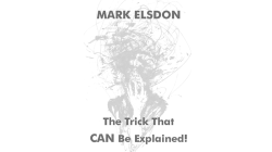(image for) The Trick That CAN Be Explained! by Mark Elsdon - Trick