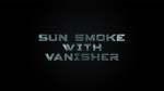 (image for) Sun Smoke with Vanisher 2.0 by SUN
