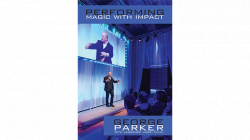 (image for) Performing Magic With Impact by George Parker, With Lawrence Hass, Ph.D. - Book