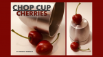 (image for) Chop Cup Cherries by Timothy Pressley - Trick