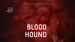 (image for) The Vault - Blood Hound by Takumi Takahashi video DOWNLOAD
