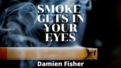 (image for) Smoke Get's in Your Eyes by Damien Fisher video DOWNLOAD