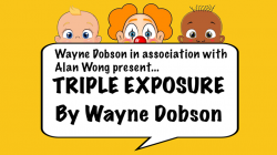 (image for) Triple Exposure by Wayne Dobson in association with Alan Wong - Trick