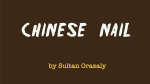 Chinese Nail by Sultan Orazaly video DOWNLOAD