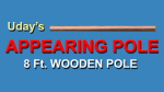 (image for) APPEARING POLE (WOODEN) by Uday Jadugar - Trick