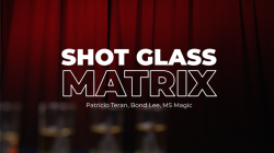 (image for) Shot Glass Matrix by Patricio, Bond Lee & MS Magic - Trick