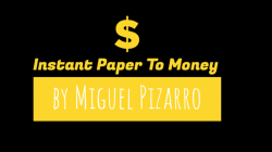 (image for) Instant Paper to Money (Dollar) by Miguel Pizarro