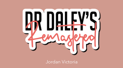 (image for) DR DALEY REMASTERED by Jordan Victoria (Jack)