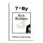 (image for) 7 By Rick Bronson by David Acer, Vol. 3 in the "7 By" Series - Book