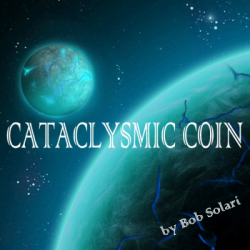 (image for) Cataclysmic Coin by Bob Solari - Trick