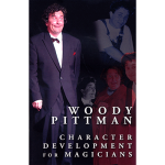 (image for) Character Development for Magicians (Book and DVD) by Woody Pittman & The Miracle Factory - Book