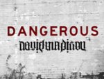 (image for) Dangerous by daniel+Madison