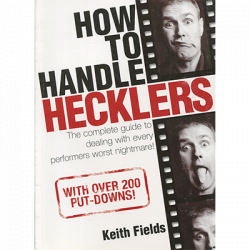 (image for) How To Handle Hecklers - By Keith Fields - Book