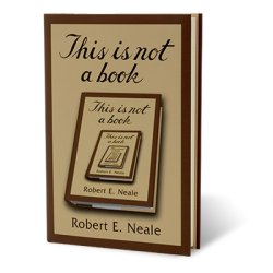 (image for) This Is Not A Book by Robert Neale - Book