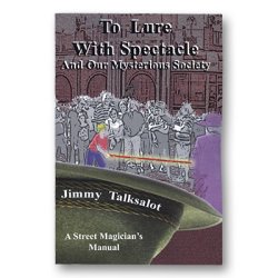 (image for) To Lure With Spectacle by Jimmy Talksalot - Book