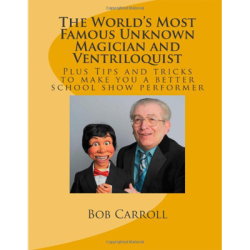 (image for) World's Most Famous Unknown Magician and Ventriloquist by Bob Carroll - Book