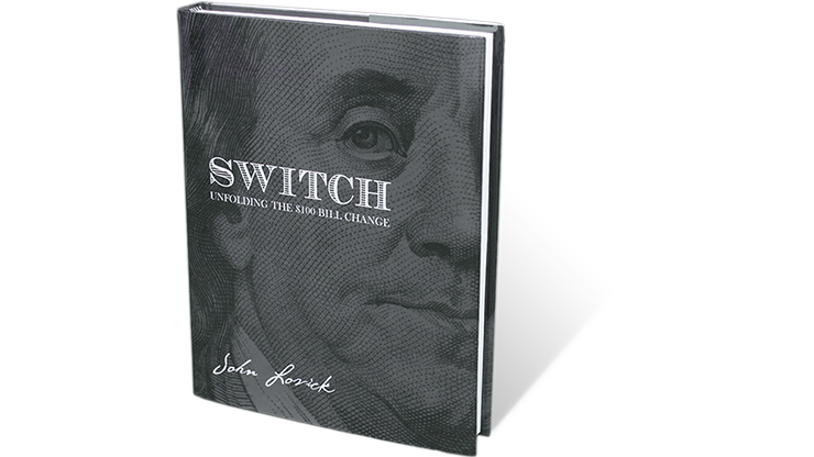 (image for) SWITCH - Unfolding The $100 Bill Change by John Lovick - Book - Click Image to Close