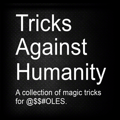 (image for) Tricks Against Humanity (DVD & Gimmicks) by Eric Ross - Trick - Click Image to Close