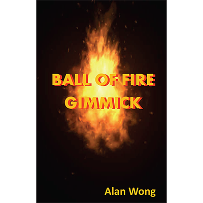 (image for) Ball of Fire by Alan Wong - Trick - Click Image to Close