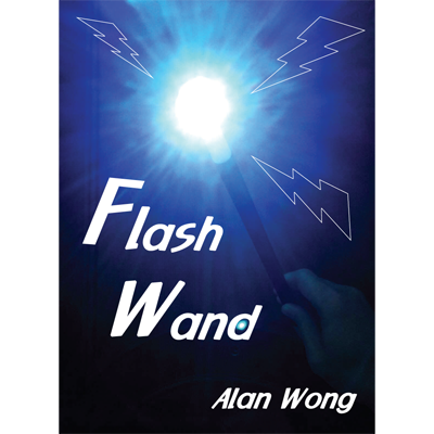 (image for) Flash Wand by Alan Wong - Trick - Click Image to Close
