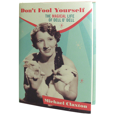 (image for) Don't Fool Yourself: The Magical Life of Dell O'Dell by Michael Claxton - Book - Click Image to Close