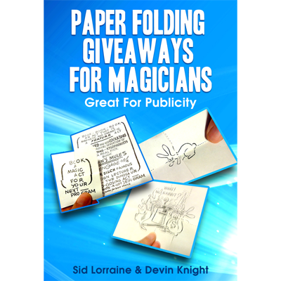 (image for) Paper Folding Giveaways For Magicians by Sid Lorraine & Devin Knight - Trick - Click Image to Close