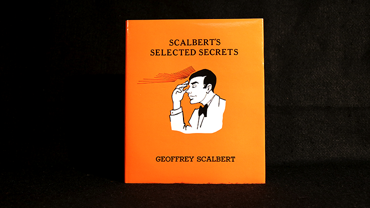 (image for) Scalbert's Selected Secrets (Limited/Out of Print) by Geoffrey Scalbert - Book - Click Image to Close