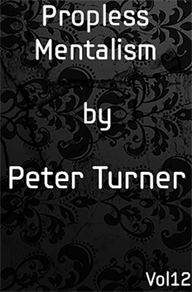 (image for) Propless Mentalism (Vol 12) by Peter Turner eBook DOWNLOAD - Click Image to Close