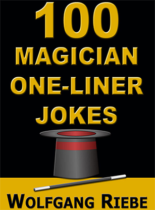 (image for) 100 Magician One-Liner Jokes by Wolfgang Riebe eBook DOWNLOAD - Click Image to Close