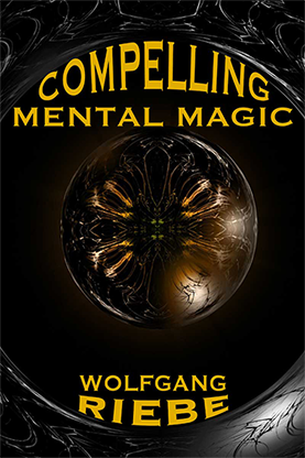 (image for) Compelling Mental Magic by Wolfgang Riebe eBook DOWNLOAD