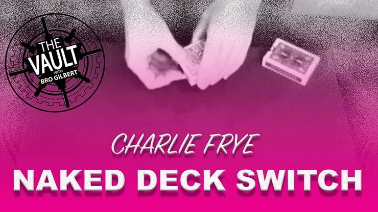 (image for) The Vault - Naked Deck Switch by Charlie Frye Mixed Media DOWNLOAD - Click Image to Close