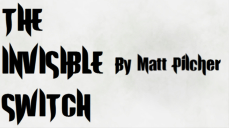 (image for) THE INVISIBLE SWITCH by Matt Pilcher video DOWNLOAD