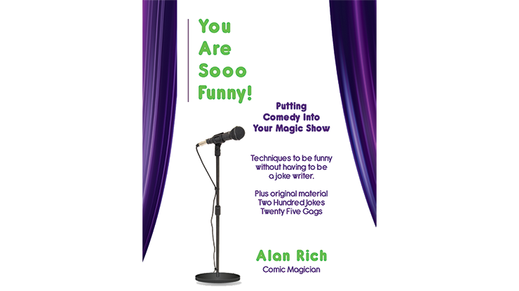 (image for) You Are Sooo Funny! (Putting Comedy Into Your Magic Show) by Alan Rich - Book - Click Image to Close