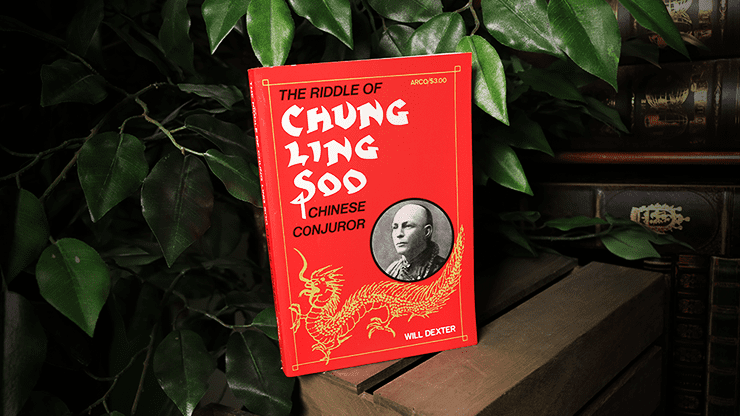(image for) The Riddle of Chung Ling Soo by Will Dexter - Book - Click Image to Close
