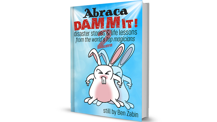 (image for) AbracaDAMMIT! 2 Disaster Stories & Life Lessons From the World's Top Magicians by Ben Zabin - Book - Click Image to Close
