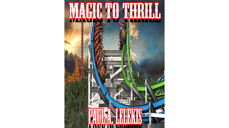 (image for) Magic to Thrill (with Four Videos) by Paul A. Lelekis Mixed Media DOWNLOAD - Click Image to Close