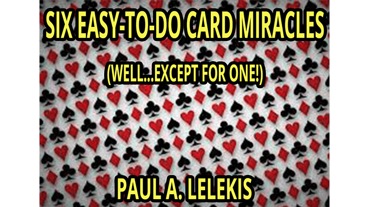 (image for) 6 EZ-TO-DO CARD MIRACLES by Paul A. Lelekis eBook DOWNLOAD - Click Image to Close