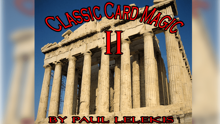 (image for) Classic Card Magic II by Paul A. Lelekis eBook DOWNLOAD - Click Image to Close