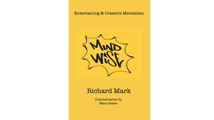 (image for) MIND WISE: Subtitle is Entertaining & Creative Mentalism by Richard Mark with commentary by Marc Salem - Book - Click Image to Close