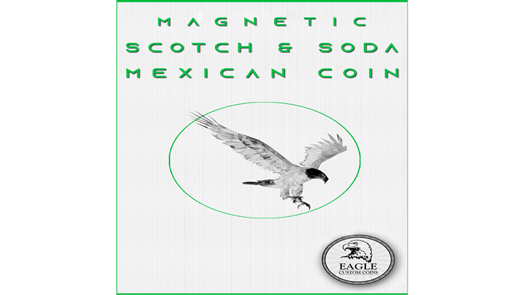(image for) Magnetic Scotch and Soda Mexican Coin by Eagle Coins - Trick - Click Image to Close