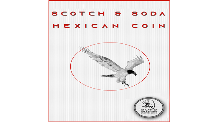 (image for) Scotch and Soda Mexican Coin by Eagle Coins - Trick - Click Image to Close