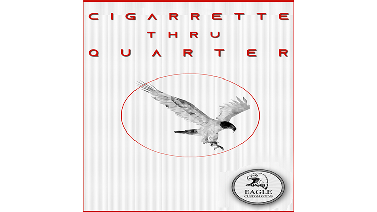 (image for) Cigarette Thru Quarter (One Sided) by Eagle Coins - Trick - Click Image to Close