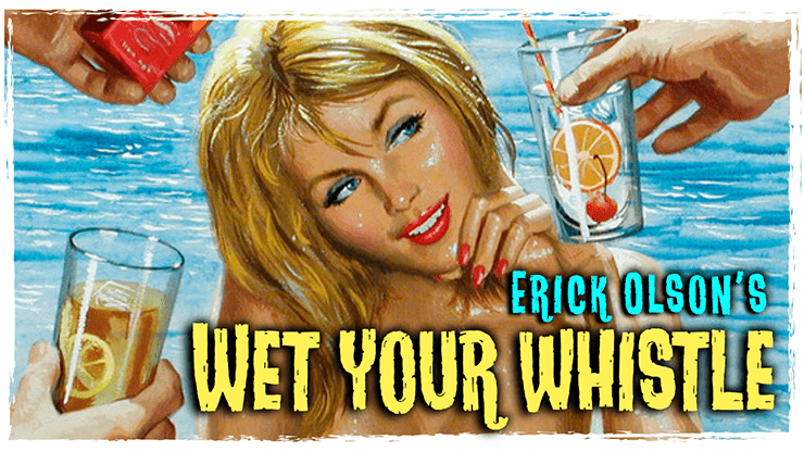 (image for) Bill Abbott Magic: Wet Your Whistle (Gimmicks and Online Instructions) by Erick Olson - Trick - Click Image to Close